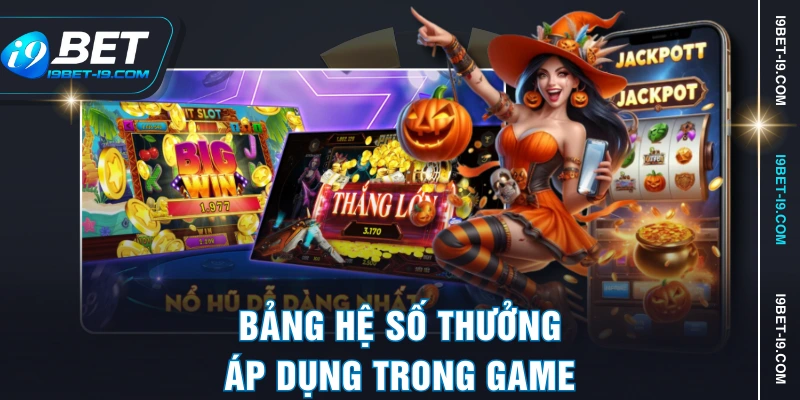 Bảng hệ số thưởng áp dụng trong game