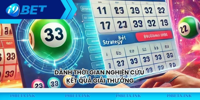 Dành thời gian nghiên cứu kết quả giải thưởng