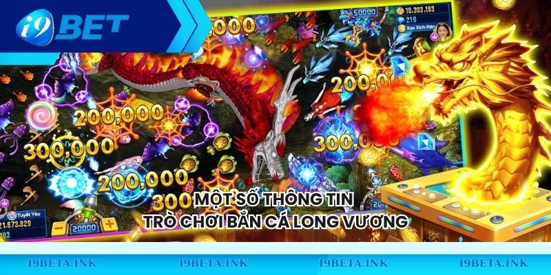 Một số thông tin trò chơi bắn cá Long Vương