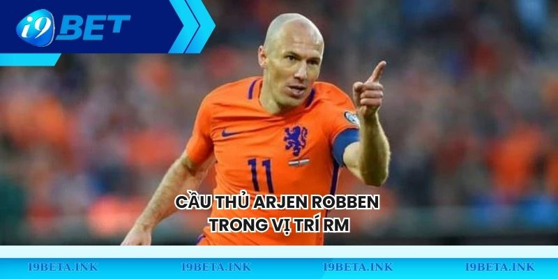 Cầu thủ Arjen Robben trong vị trí RM
